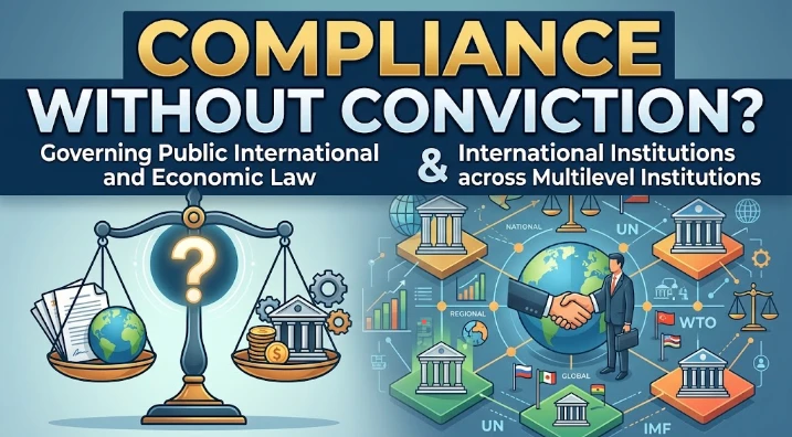 Compliance Without Conviction? Governing Public International and Economic Law and International Institutions Across Multilevel Institutions